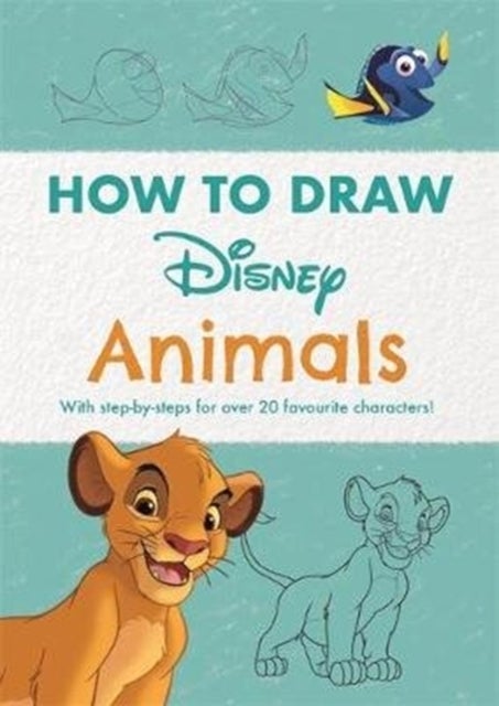 Disney How to Draw Animals - With step-by-steps for over 20 favourite characters!