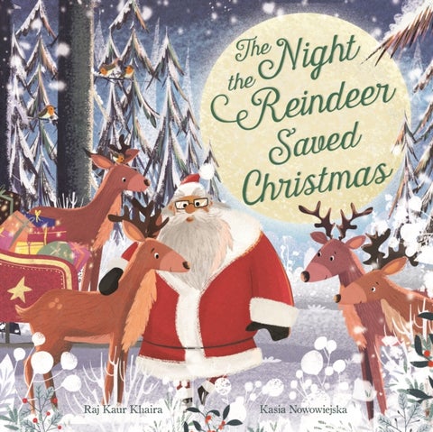 The Night the Reindeer Saved Christmas - Discover how Santa met his reindeer in this festive, feminist picture book