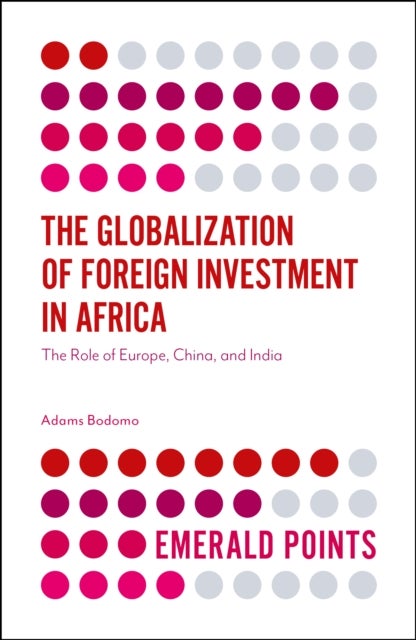 The Globalization of Foreign Investment in Africa - The Role of Europe, China, and India