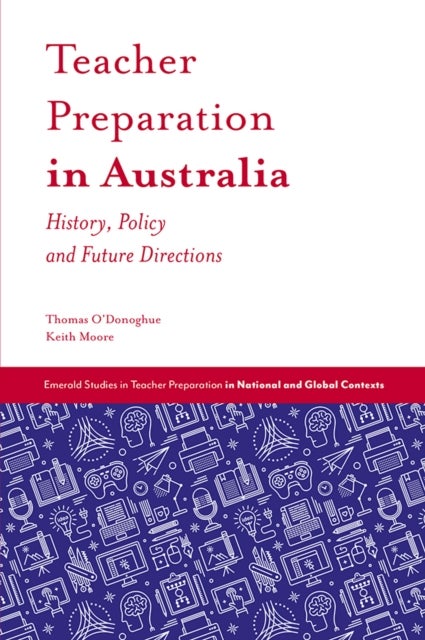 Teacher Preparation in Australia - History, Policy and Future Directions