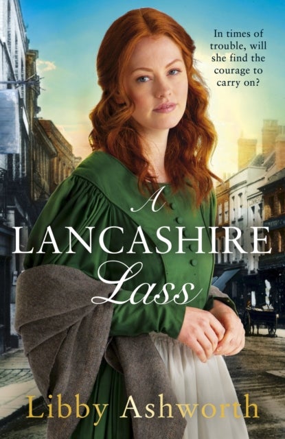 A Lancashire Lass - An uplifting and heart-warming historical saga
