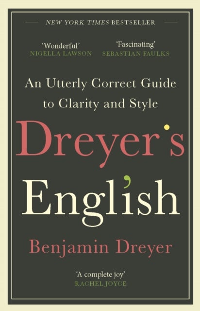 Bilde av Dreyer&#039;s English: An Utterly Correct Guide To Clarity And Style Av Benjamin Dreyer