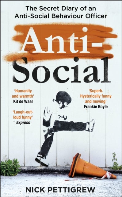 Anti-Social - the Sunday Times-bestselling diary of an anti-social behaviour officer