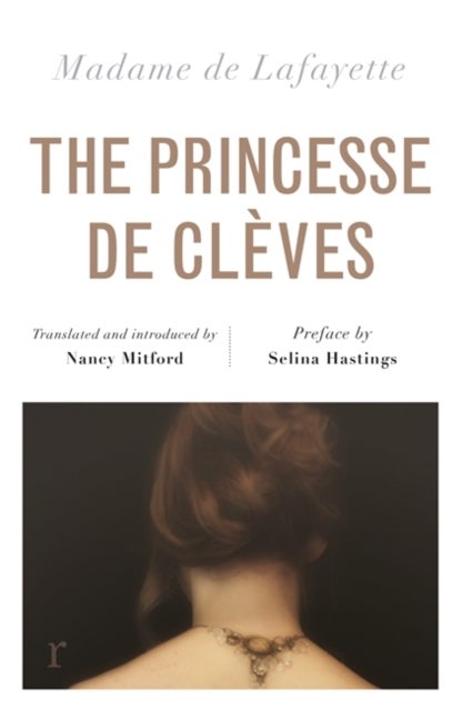 The Princesse de Cleves (riverrun editions) - Nancy Mitford's sparkling translation of the famous French classic in a beautiful new edition