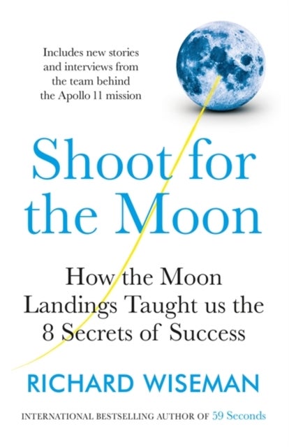 Shoot for the Moon - How the Moon Landings Taught us the 8 Secrets of Success
