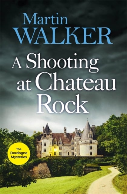A Shooting at Chateau Rock - The Dordogne Mysteries 13