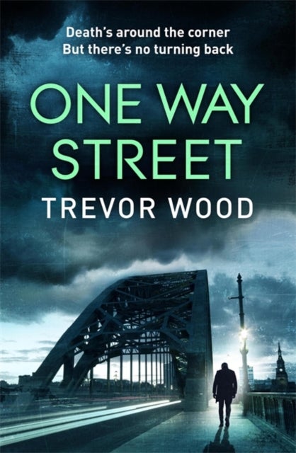 One Way Street - A gritty and addictive crime thriller. For fans of Val McDermid and Ian Rankin
