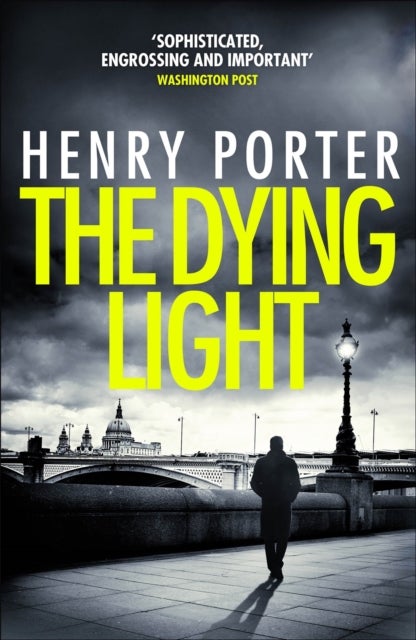 The Dying Light - Terrifyingly plausible surveillance thriller from an espionage master
