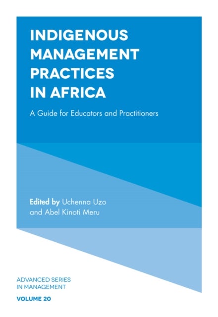 Indigenous Management Practices in Africa - A Guide for Educators and Practitioners