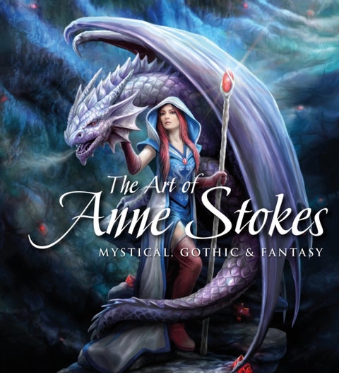 The Art of Anne Stokes - Mystical, Gothic & Fantasy