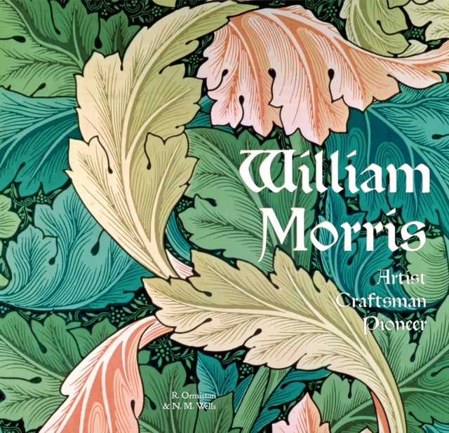 William Morris - Artist Craftsman Pioneer