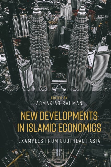 New Developments in Islamic Economics - Examples from Southeast Asia