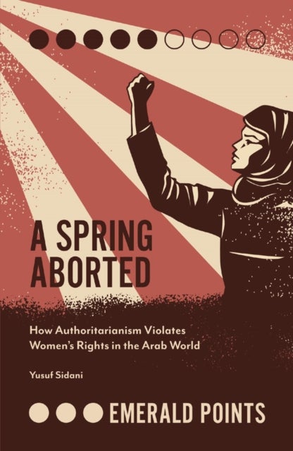 A Spring Aborted - How Authoritarianism Violates Women's Rights in the Arab World