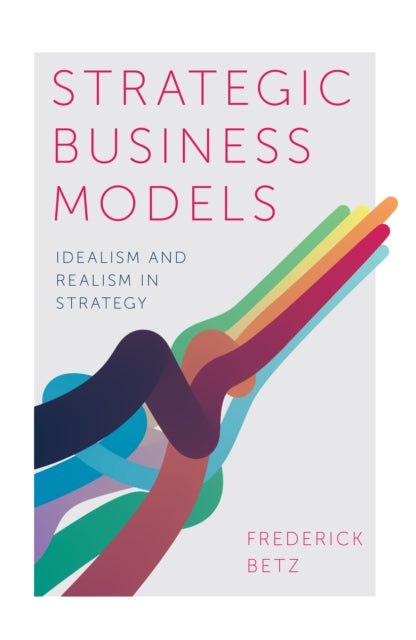 Bilde av Strategic Business Models Av Frederick (portland State University Usa) Betz