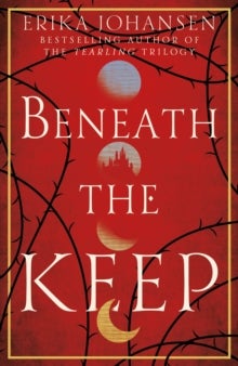Beneath the Keep av Erika Johansen