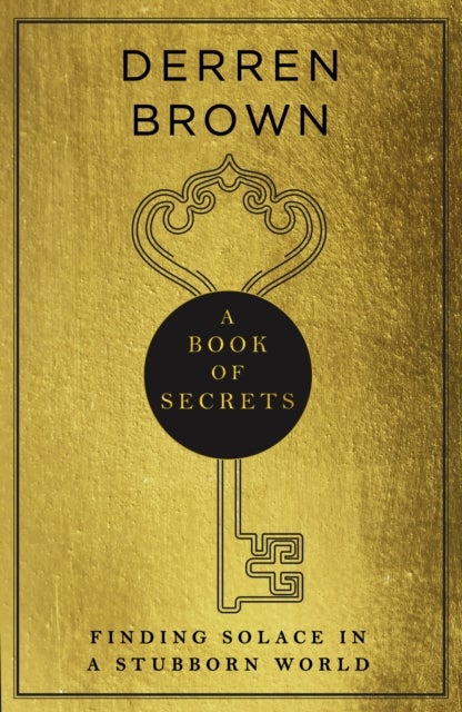 A Book of Secrets - Finding comfort in a complex world THE INSTANT SUNDAY TIMES BESTSELLER