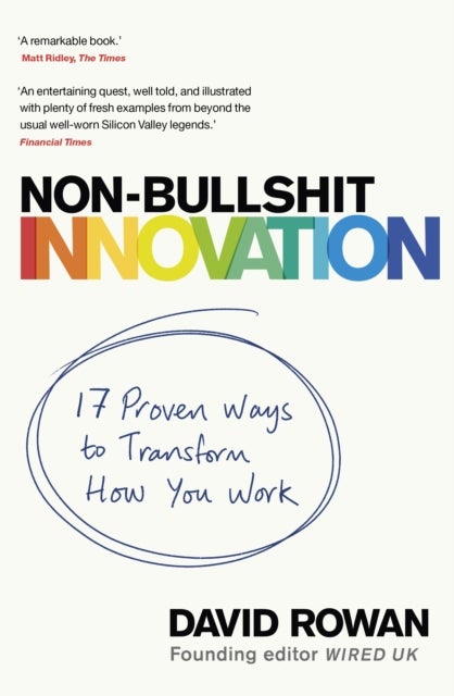 Non-Bullshit Innovation - 17 Proven Ways to Transform How You Work