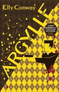 Argylle - The Explosive Spy Thriller That Inspired the new Matthew Vaughn film starring Henry Cavill and Bryce