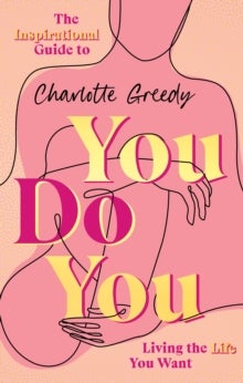 You Do You - The Inspirational Guide To Getting The Life You Want