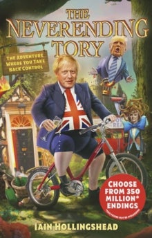 Boris Johnson: The Neverending Tory - The Adventure Where You Take Back Control
