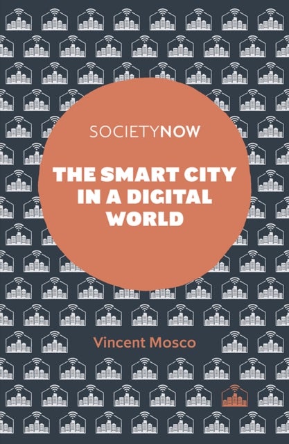 The Smart City in a Digital World av Vincent Mosco