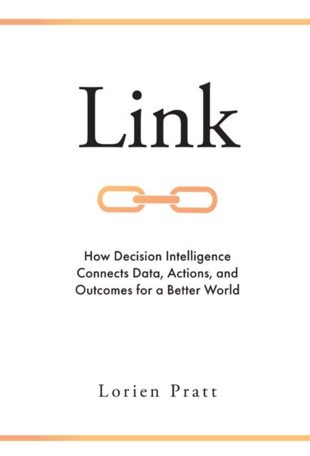 Link - How Decision Intelligence Connects Data, Actions, and Outcomes for a Better World