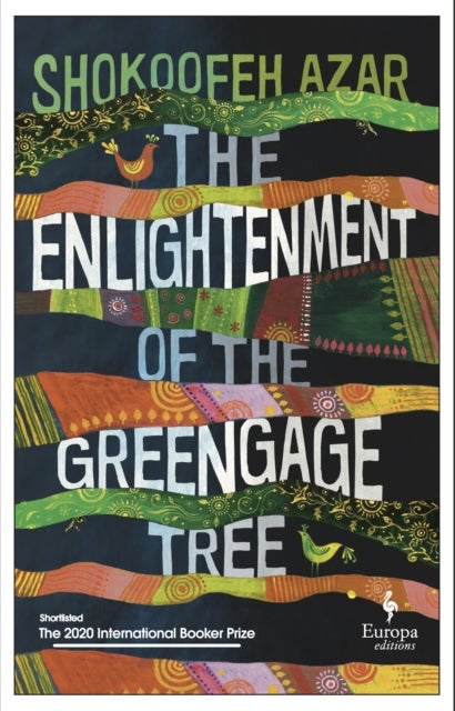 Bilde av The Enlightenment Of The Greengage Tree: Shortlisted For The International Booker Prize 2020 Av Shokoofeh Azar