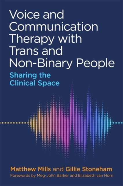Bilde av Voice And Communication Therapy With Trans And Non-binary People Av Matthew Mills, Gillie Stoneham