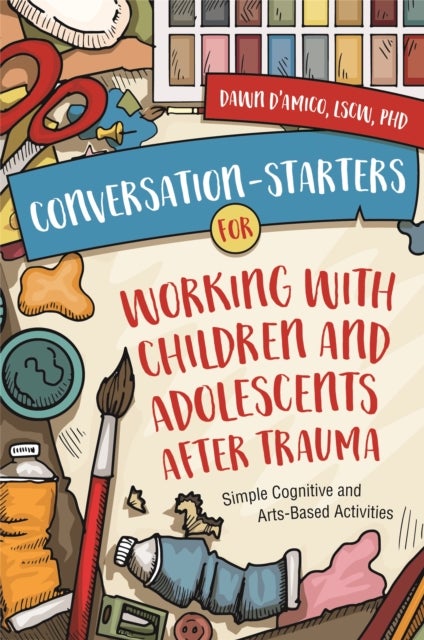 Bilde av Conversation-starters For Working With Children And Adolescents After Trauma Av Dawn D&#039;amico