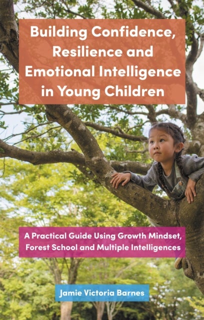 Bilde av Building Confidence, Resilience And Emotional Intelligence In Young Children Av Jamie Victoria Barnes