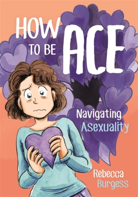 How to Be Ace - A Memoir of Growing Up Asexual