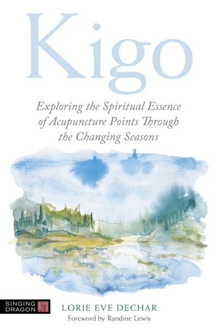 Kigo - Exploring the Spiritual Essence of Acupuncture Points Through the Changing Seasons