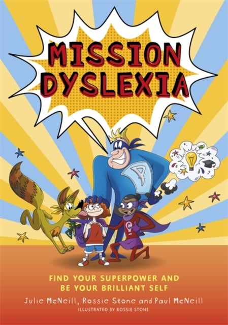 Mission Dyslexia - Find Your Superpower and Be Your Brilliant Self