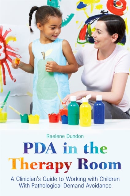 PDA in the Therapy Room - A Clinician's Guide to Working with Children with Pathological Demand Avoidance