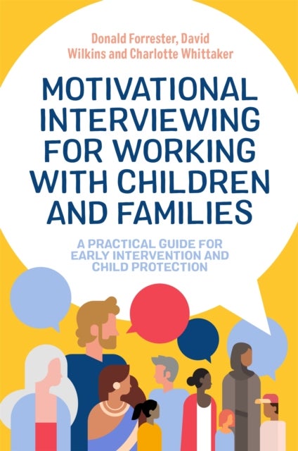 Motivational Interviewing for Working with Children and Families - A Practical Guide for Early Intervention and Child Protection