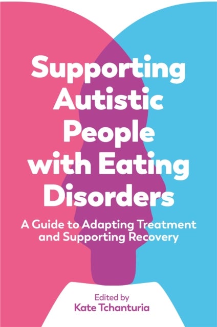 Bilde av Supporting Autistic People With Eating Disorders Av Kate Tchanturia