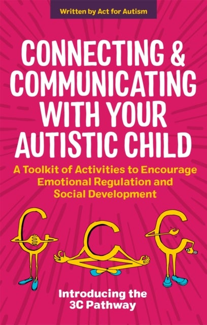 Connecting and Communicating with Your Autistic Child - A Toolkit of Activities to Encourage Emotional Regulation and Social Development