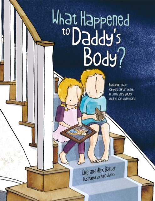 Bilde av What Happened To Daddy&#039;s Body? Av Elke Barber, Alex Barber
