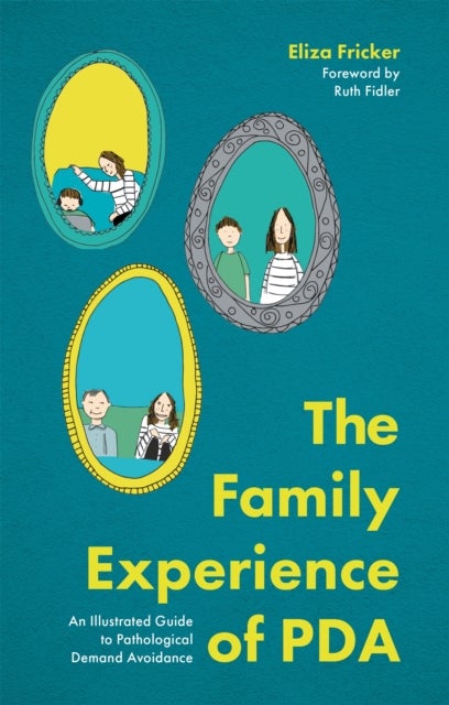 The Family Experience of PDA - An Illustrated Guide to Pathological Demand Avoidance