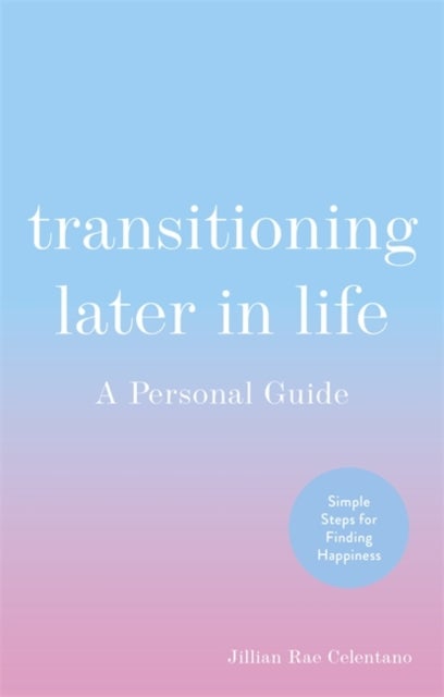 Transitioning Later in Life - A Personal Guide