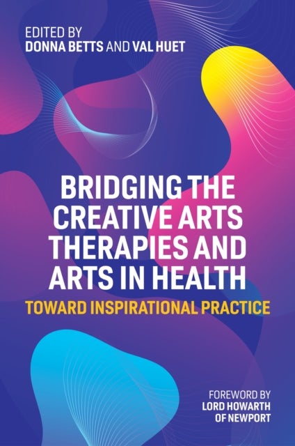 Bilde av Bridging The Creative Arts Therapies And Arts In Health