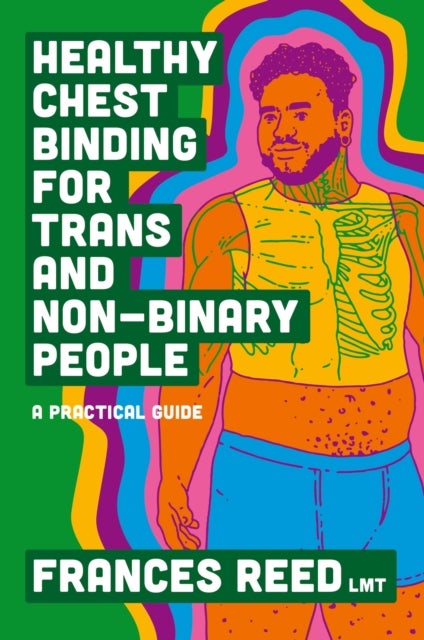 Healthy Chest Binding for Trans and Non-Binary People - A Practical Guide
