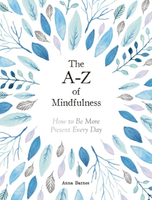 Bilde av The A-z Of Mindfulness Av Anna Barnes