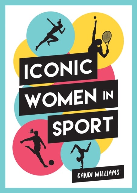 Iconic Women in Sport - A Celebration of 38 Inspirational Sporting Icons