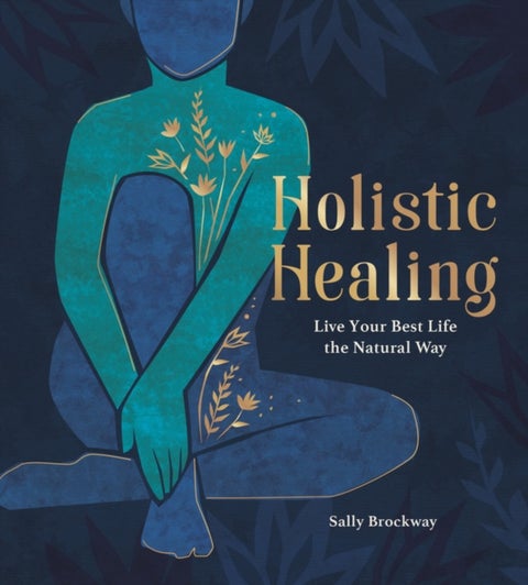 Holistic Healing - Live Your Best Life the Natural Way