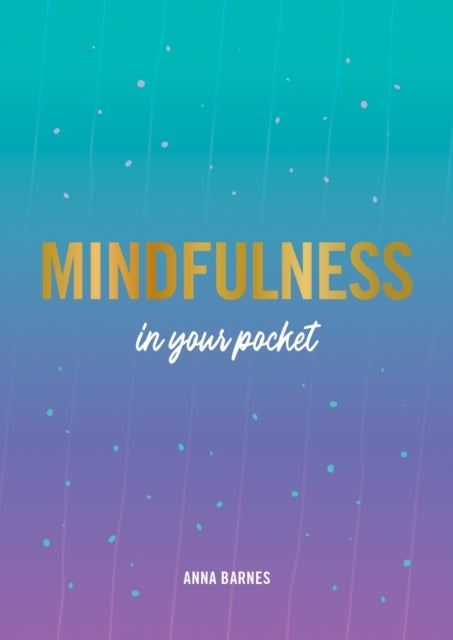 Bilde av Mindfulness In Your Pocket Av Anna Barnes