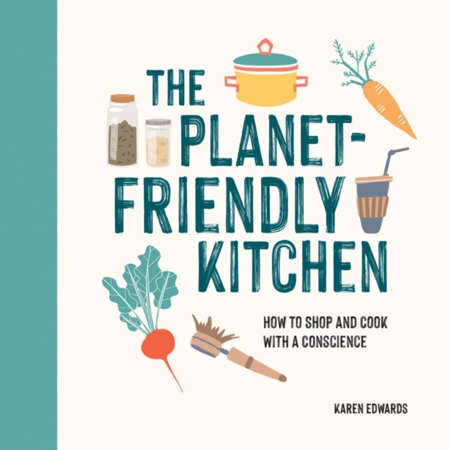 The Planet-Friendly Kitchen av Karen Edwards