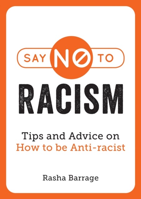 Say No to Racism - Tips and Advice on How to be Anti-Racist