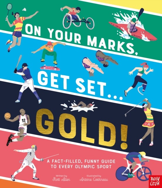 On Your Marks, Get Set, Gold! - A Fact-Filled, Funny Guide to Every Olympic Sport