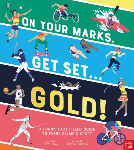 On Your Marks, Get Set, Gold! - A Fact-Filled, Funny Guide to Every Olympic Sport